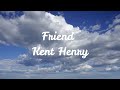 Friend - Kent Henry(Lyrics)