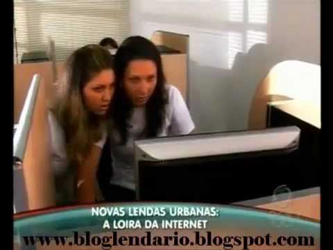 Lendas Urbanas - A Loira da Internet