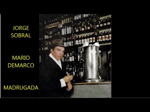 JORGE SOBRAL -  MARIO DEMARCO -  MADRUGADA  - TANGO