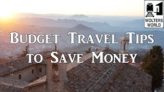 Budget Travel Tips to Save Real Money While Traveling