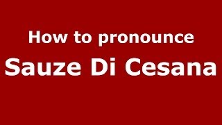 How to pronounce Sauze Di Cesana