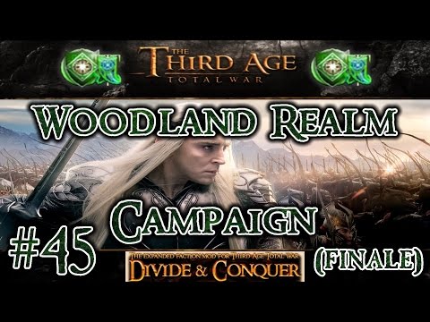 Third Age Total War: Divide and Conquer v1.01 - Woodland Realm Campaign [#45] (FINALE)