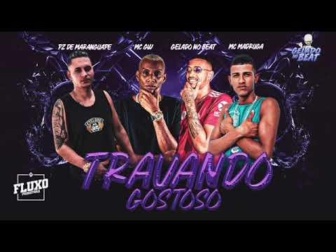 MC MADRUGA, GELADO NO BEAT , PZ DE MARANGUAPE, TRAVANDO GOSTOSO