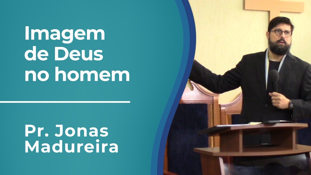 ESCOLA BÍBLICA: Imagem de Deus no homem | Pr. Jonas Madureira