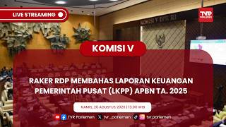 KOMISI V DPR RI - RAKER RDP MEMBAHAS LAPORAN KEUANGAN PEMERINTAH PUSAT (LKPP) APBN TA. 2025