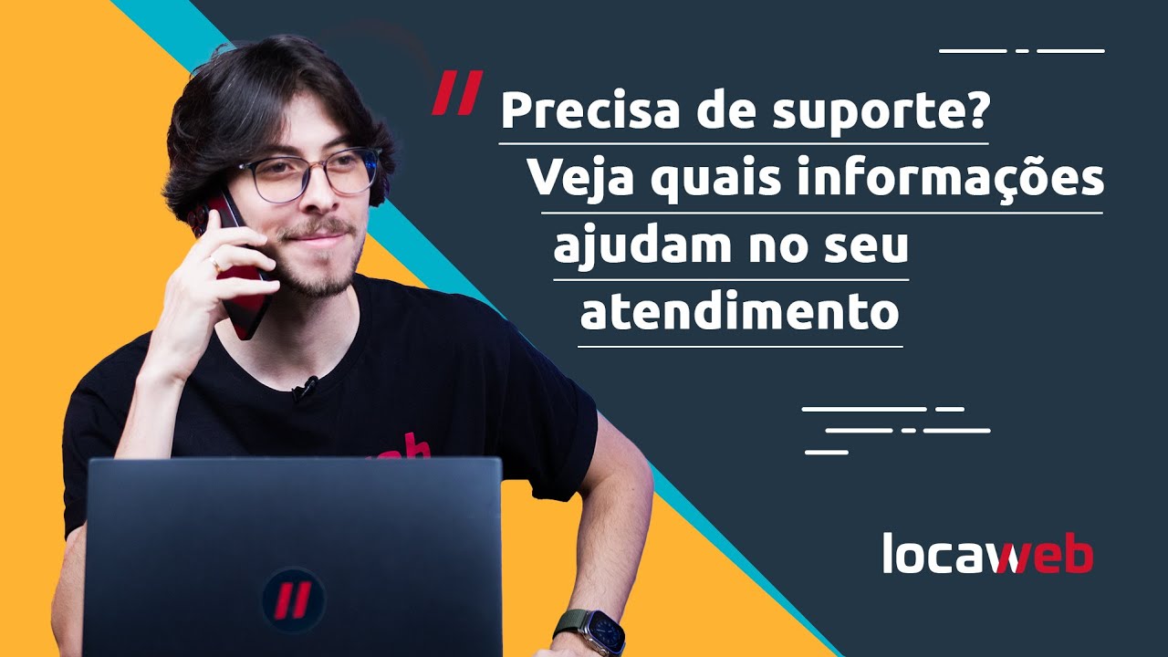 PRECISA DE SUPORTE? Veja quais informações ajudam no seu atendimento | Locaweb