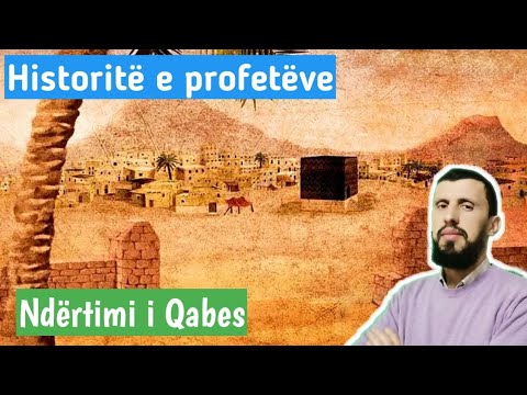 Historitë e profetëve 69 - Ndërtimi i Qabes