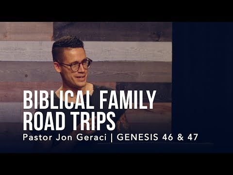 Genesis 46 & 47, Biblical Family Road Trips