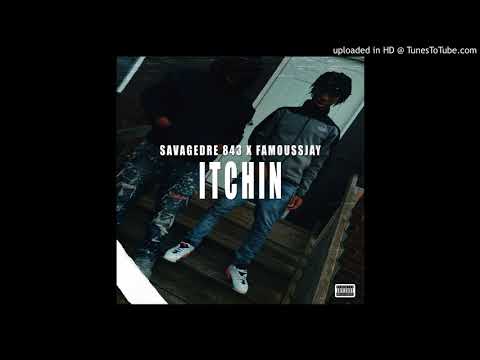 SavageDre 843 X FamoussJay - Itchin