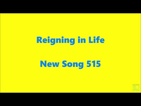 Reigning in Life – New Song 515