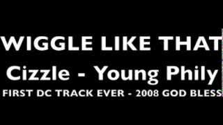 Wiggle Like That - Cizzle - Young Phily