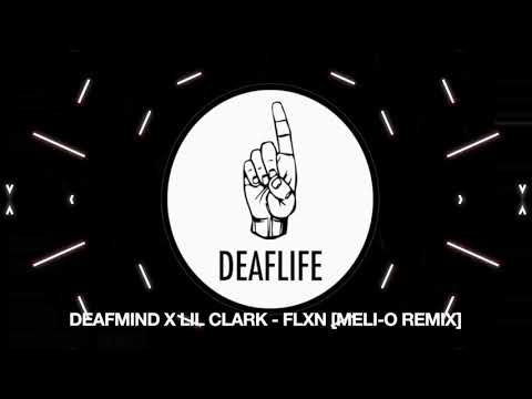 DEAFMIND X LIL CLARK - FLXN (Meli-o Remix)