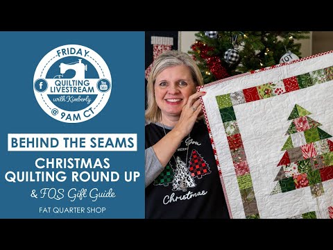 LIVE: Christmas Quilting Round Up, FQS Gift Guide & MORE! - Behind the Seams