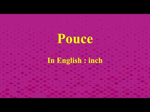 Learn how to pronounce Pouce in French or what is the French of inch