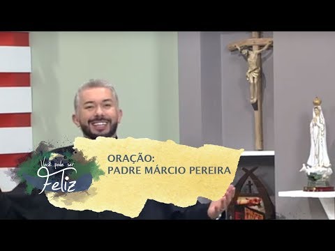 Oração - Você Pode Ser Feliz - 25/04/2019