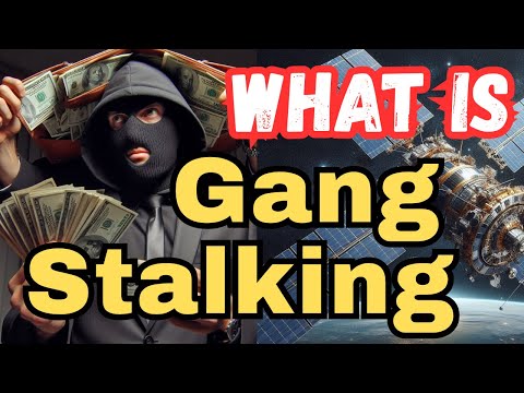 What is Gang Stalking, Electronic Harassment