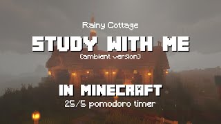 Study with Me in Minecraft | Ambient | Rainy Cottage | 25/5 Pomodoro Timer [2hr] [4K]