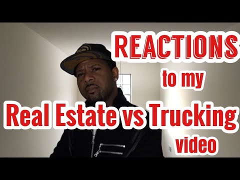 Reactions to My Real Estate vs Trucking Video, Inspiration or Desperation Video