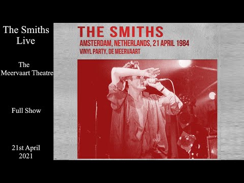 The Smiths Live | The Meervaart Theatre | April 1984 [FULL SHOW]