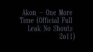 Akon - One More Time (Official Full Leak No Shouts 2o11)