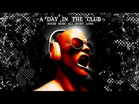 Gangsta - A day in the Club - House music all night long