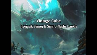 Vintage Cube | Hogaak Smog & Simic Nadu Lands (VOD - May. 20th, 2026)