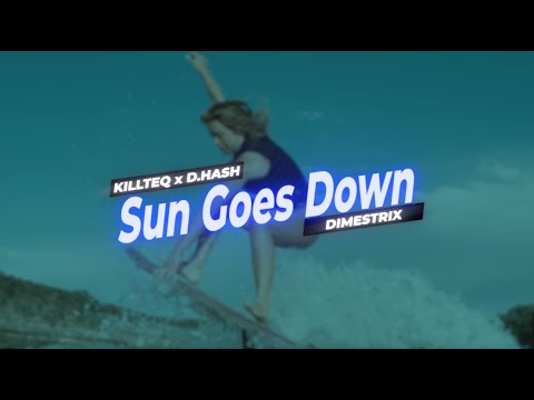 KILLTEQ x D.HASH x DIMESTRIX - Sun Goes Down