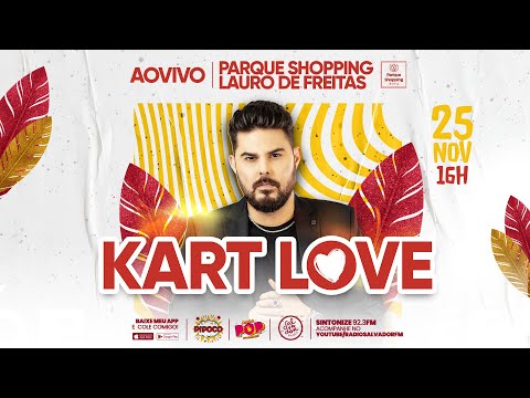 Super Pipoco com Kart Love | Ao Vivo do Parque Shopping (25/11/2022) - Salvador FM