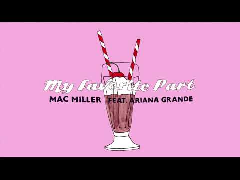 Mac Miller - My Favorite Part (feat. Ariana Grande)