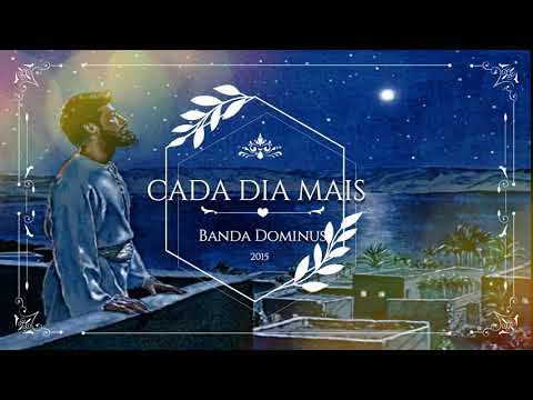 BANDA DOMINUS (CD Contemplar o Senhor | 2005) 02. Cada Dia Mais ヅ