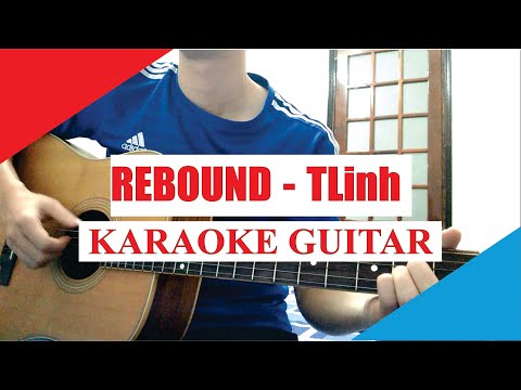 [Karaoke Guitar] Rebound - Tlinh ( Gieo thương nhớ cho ai thì nên có trách nhiệm ) | Acoustic Beat