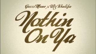 Gucci Mane ft. Wiz Khalifa - Nothin On Ya