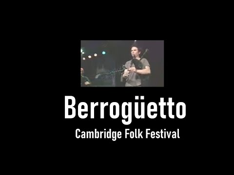 BERROGÜETTO - Cambridge Folk Festival (2003) (Low Video Quality)