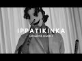 IPPATIKINKA Slowed Reverb Use
