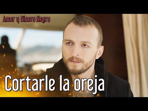 Amor y Dinero Negro - Cortarle La Oreja | Kara Para Ask