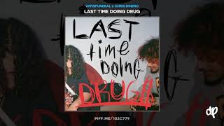 Wifisfuneral & Chris Dinero - All The Time [Last Time Doing Drug$]