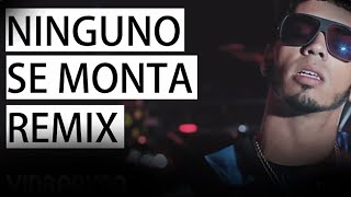 Ninguno Se Monta (Remix)