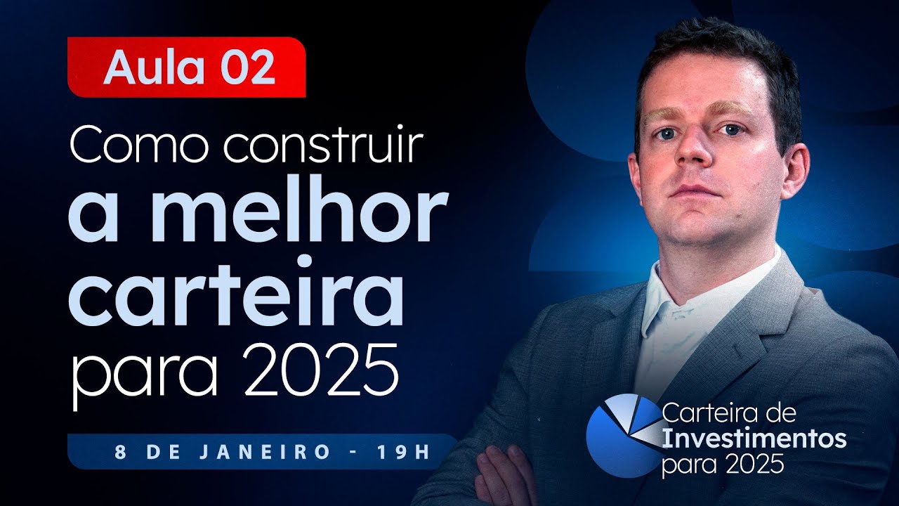 CARTEIRA DE INVESTIMENTOS PARA 2025 (AULA 2)