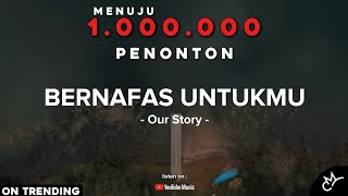 Download lagu Our Story - Bernafas Untukmu (Lyrics Video) mp3