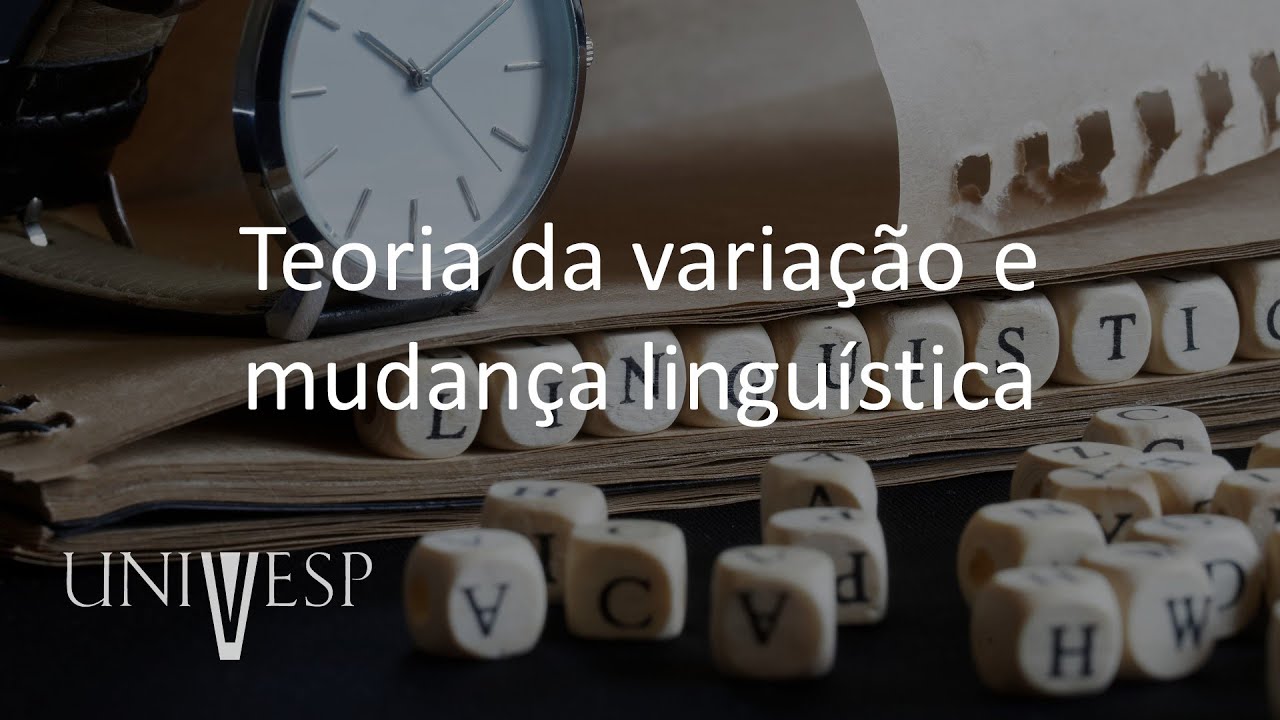 Variação e Mudanças Linguísticas - Teoria da variação e mudança linguística