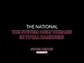 The National - The System Only Dreams In Total Darkness - Karaoke