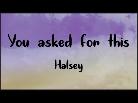 Halsey - You asked for this ( Lyrics )