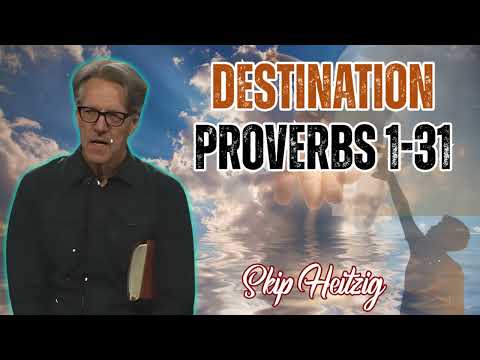 Skip Heitzig Podcast_Destination- Proverbs 1-31