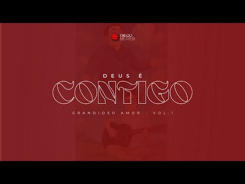 Deus É Contigo - Grandioso Amor Vol. 1 - Diego…
