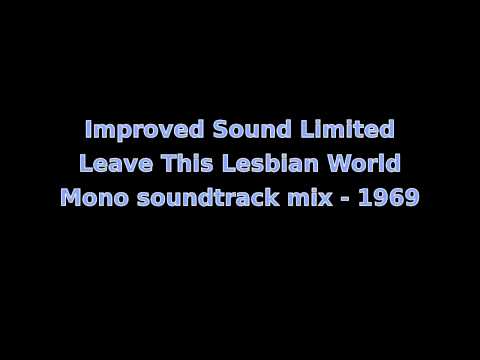 Improved Sound Limited -- Leave This Lesbian World (1969)