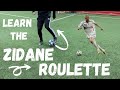 Learn The Zidane Roulette | 2020 Tutorial