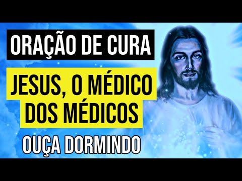 ORAÇÃO A JESUS, O MÉDICO DOS MÉDICOS | ORAÇÃO DA SAÚDE PARA OUVIR DORMINDO