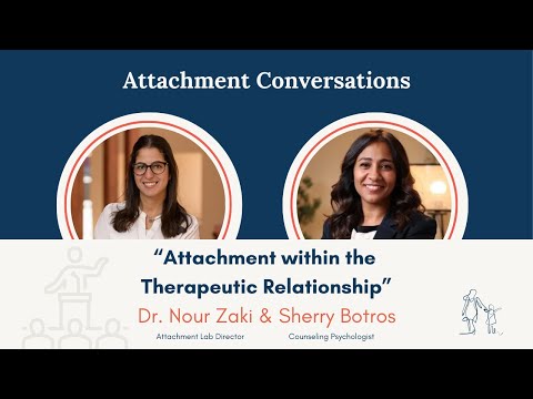 Attachment within the Therapeutic Relationship - Sherry Botros - Attachment Conversations