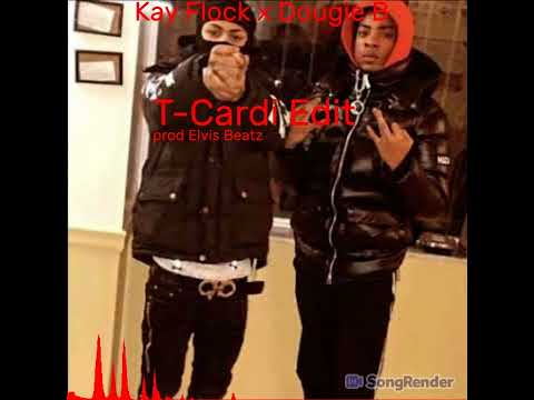 Kay Flock x Dougie B — T-Cardi Edit (prod @ElvisBeatz)
