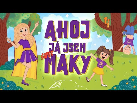 Super Maky - Ahoj, já jsem Maky - Písničky pro děti